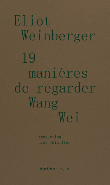 19 manières de regarder Wang Wei — Eliot Weinberger