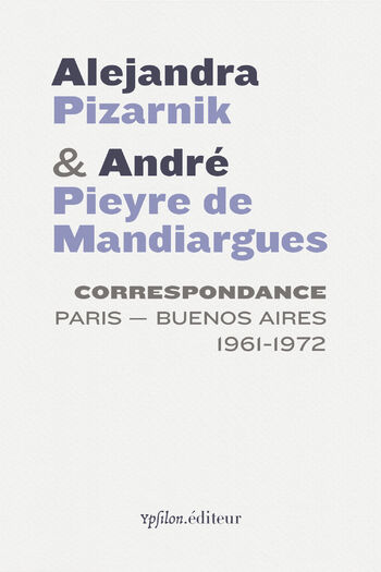 Correspondance — Alejandra Pizarnik, André Pieyre de Mandiargues