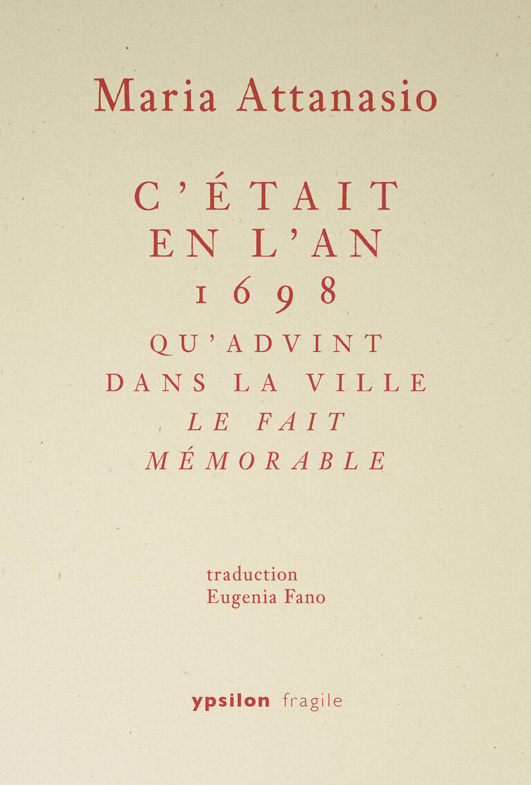 C’était en l’an 1698 qu’advint dans la ville le fait mémorable — Maria Attanasio