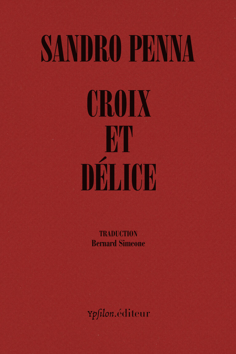 Croix et délice — Sandro Penna, Natalia Ginzburg, Amelia Rosselli, Pier Paolo Pasolini
