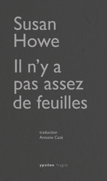 Il n’y a pas assez de feuilles — Susan Howe