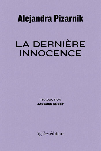 La dernière innocence — Alejandra Pizarnik