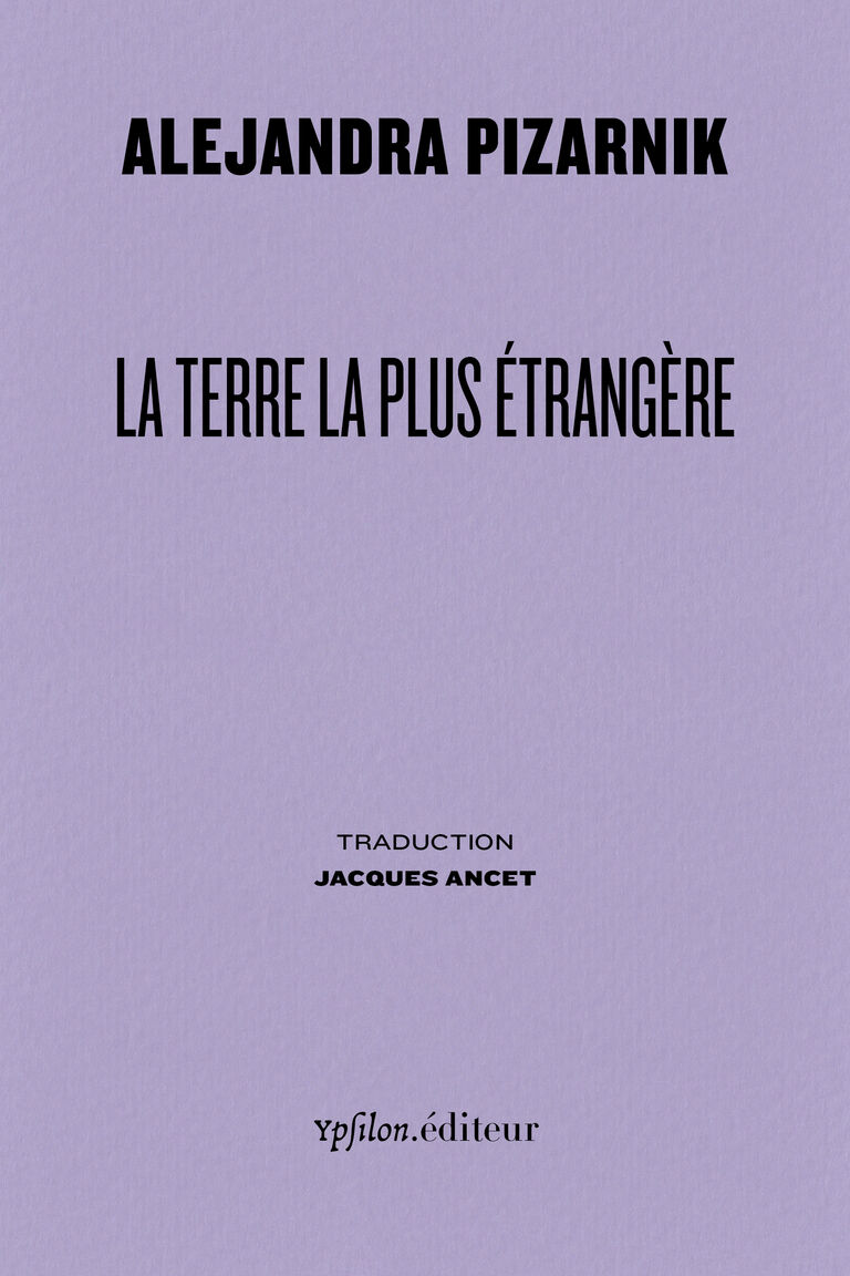 La terre la plus étrangère — Alejandra Pizarnik