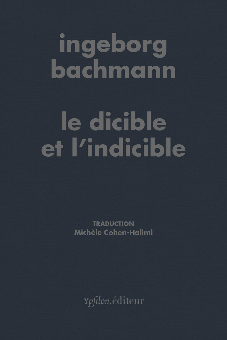 Le dicible et l’indicible — Ingeborg Bachmann
