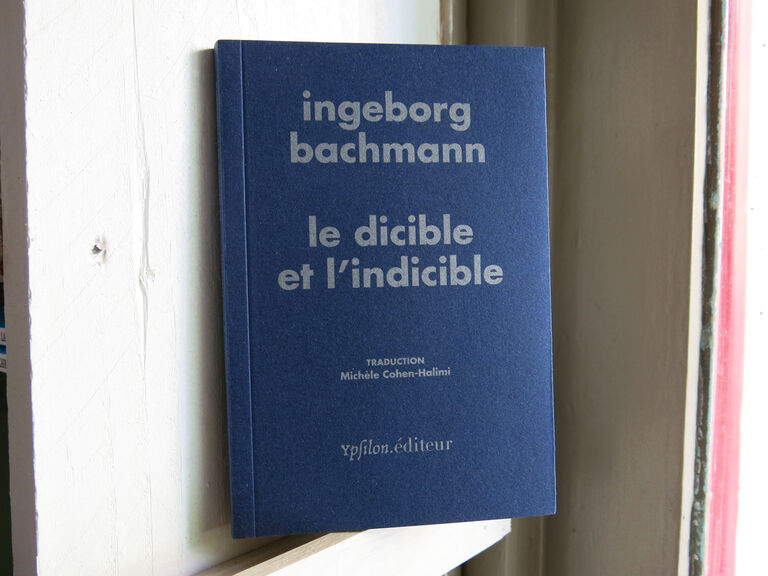 Le dicible et l’indicible — Ingeborg Bachmann