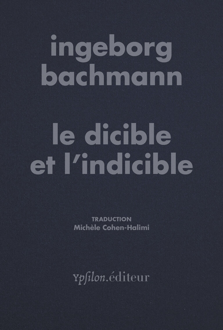 Le dicible et l’indicible — Ingeborg Bachmann