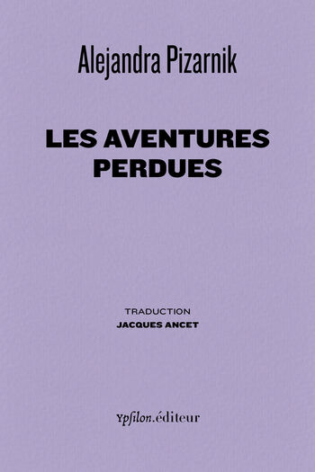 Les aventures perdues — Alejandra Pizarnik