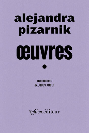 Œuvres I — Alejandra Pizarnik, Liliane Giraudon