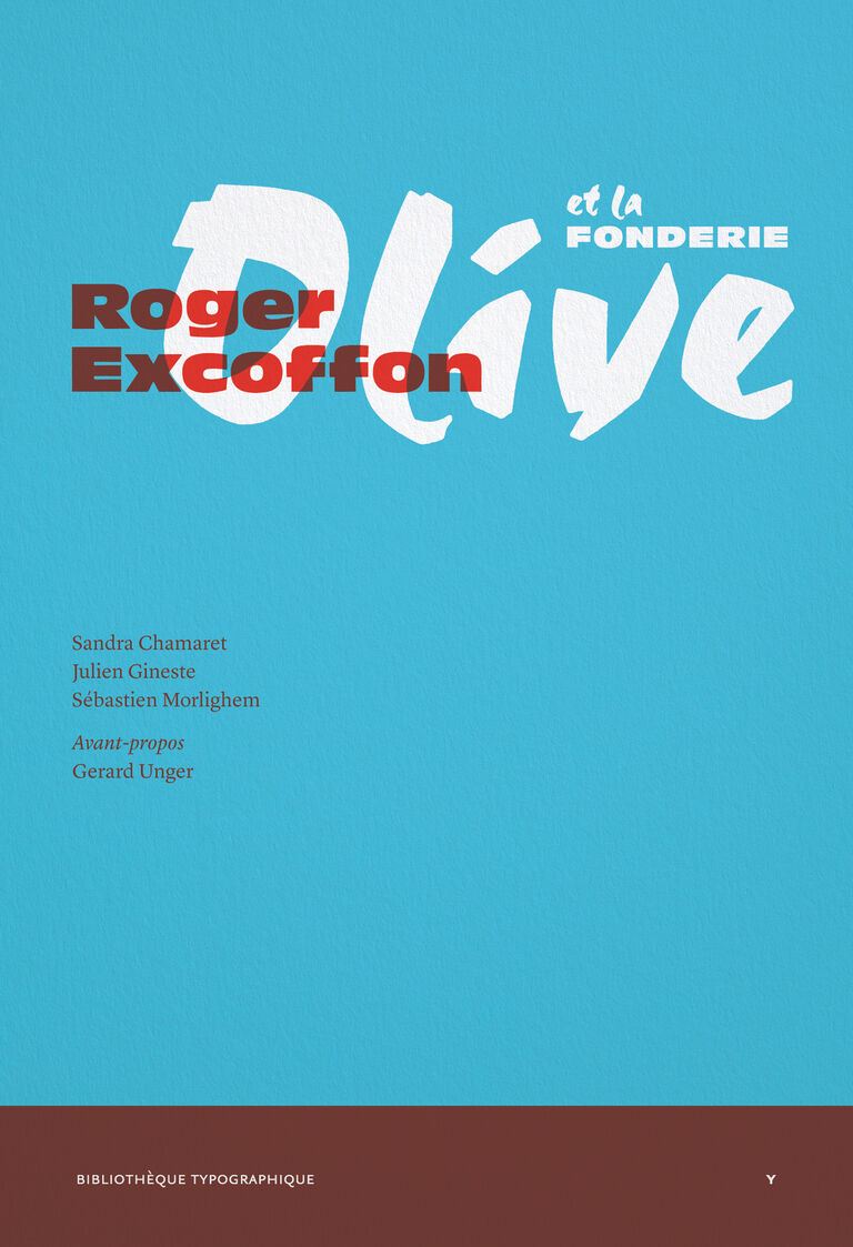 Roger Excoffon et la fonderie Olive — Sandra Chamaret, Julien Gineste, Sébastien Morlighem