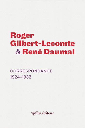 Correspondance — Roger Gilbert-Lecomte, René Daumal