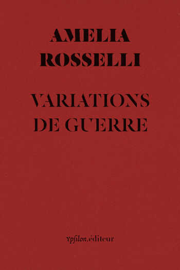 Variations de guerre — Amelia Rosselli, Pier Paolo Pasolini